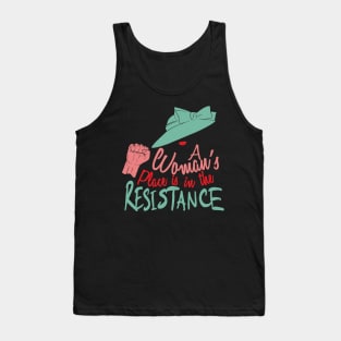 A Woman's Place Is In The Resistance Tank Top